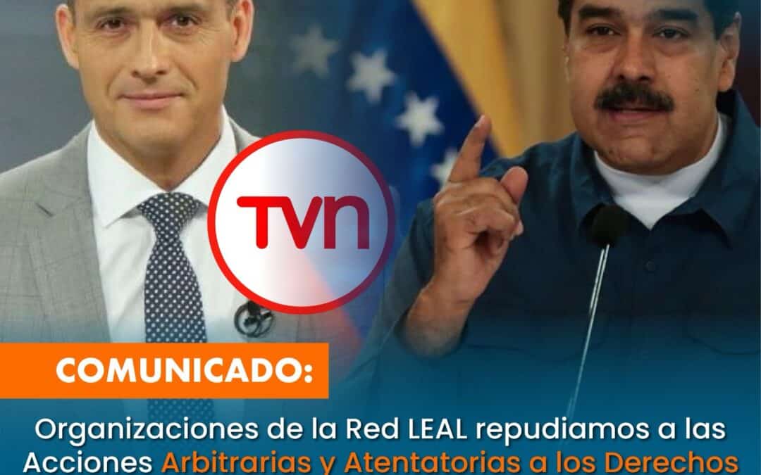 Repudio a las Acciones Arbitrarias y Atentatorias a los Derechos Humanos del Régimen Venezolano Contra el Equipo Periodístico de TVN